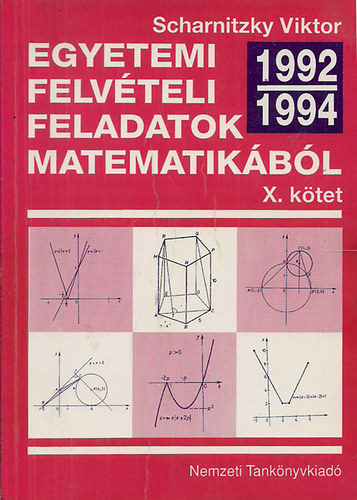 Dr. Scharnitzky Viktor - Egyetemi felvteli feladatok matematikbl X.: 1992-1994