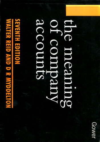 Walter Reid and D. R. Myddelton - The Meaning of Company Accounts