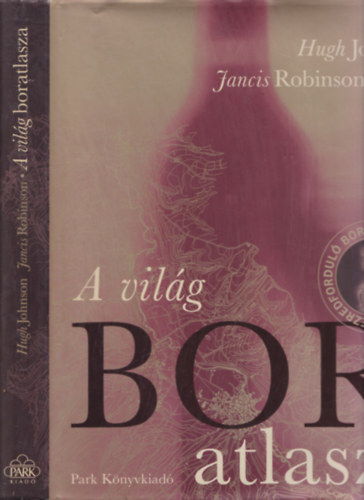 Johnson Hugh; Robinson Jancis - A vilg boratlasza