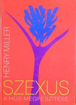 Henry Miller - Szexus: A h�s megfesz�t�se