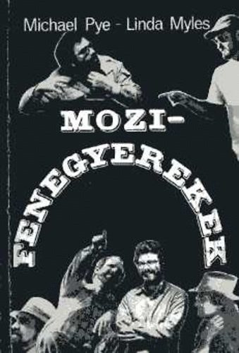 Michael Pye . Linda Myles - Mozi-fenegyerekek (Hat rendez, Hollywood mai urai)