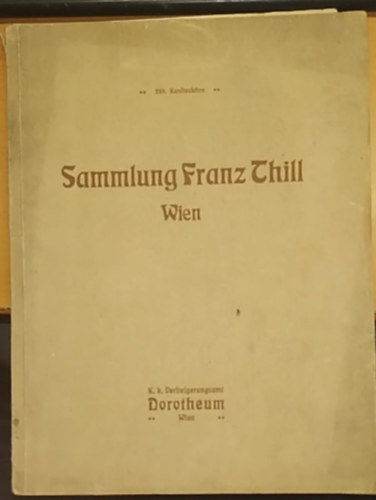 K. k. Veriteigerungsamt Dorotheum - Sammlung Franz Chill - Wien - 286. Kunstauktion