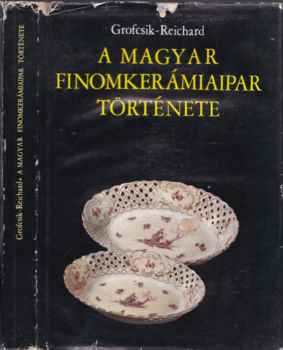 Grofcsik-Reichard - A magyar finomkermia trtnete