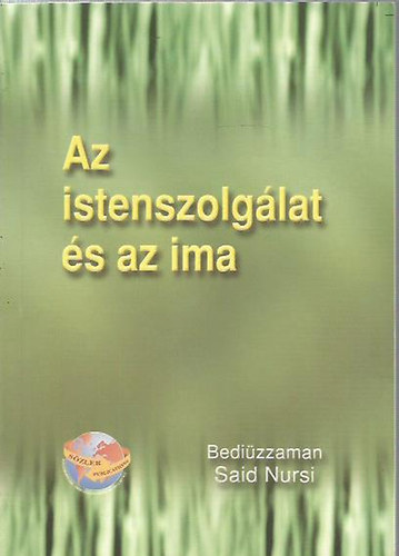 Bediuzzaman Said Nursi - Az istenszolglat s az ima