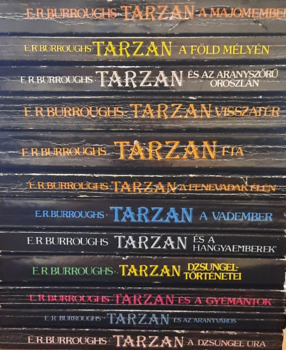 E.R. Burroughs - 12 db Tarzan knyv: Tarzan a majomember - Tarzan a fld mlyn - Tarzan s az aranyszr oroszln - Tarzan visszatr - Tarzan fia - Tarzan a fenevadak ellen - Tarzan a vadember - Tarzan s a hangyaemberek - Tarzan dzsungeltrtnetei -