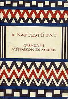 A naptest� pa'i (guaran� m�toszok �s mes�k)