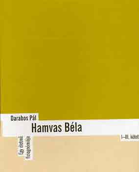 Darabos P�l - Hamvas B�la: Egy �letm� fiziogn�mi�ja I-III.