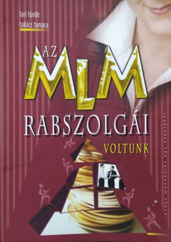 Tari Tnde; Takcs Tamara - Az MLM rabszolgi voltunk