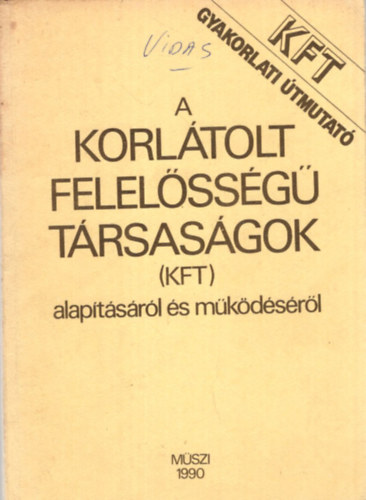 Dr. Gyur Ferencn, Dr. Mihalik Lszl Sebk Jnosn - KFT gyakorlati tmutat a korltolt felelssg trsasgok (KFT) alaptsrl s mkdsrl