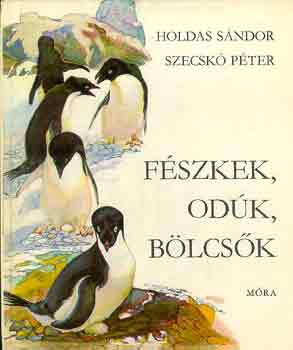 Holdas Sndor-Szecsk Pter - Fszkek, odk, blcsk