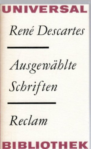 Ren� Descartes - Ausgewahlte Schriften