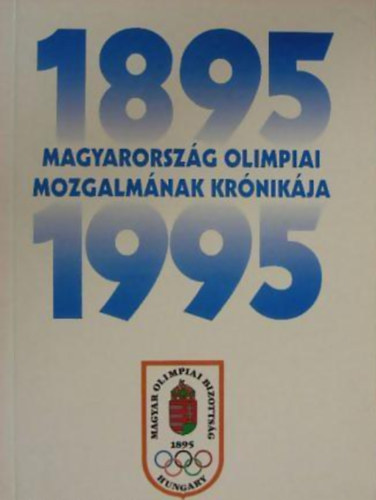 Magyarország olimpiai mozgalmának krónikája 1895-1995