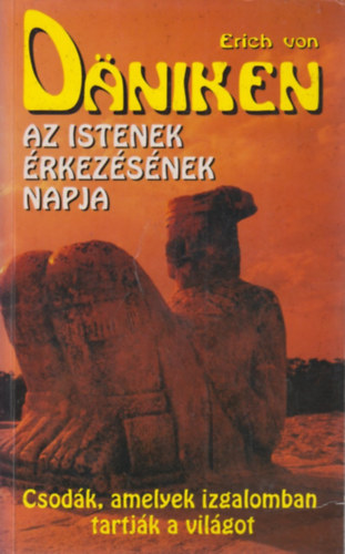 Erich von Dniken - Az istenek rkezsnek napja