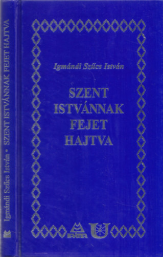 Igmndi Szcs Istvn - Szent Istvnnak fejet hajtva