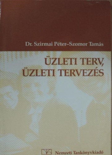 Szirmai Péter-Szomor Tamás - Üzleti terv, üzleti tervezés