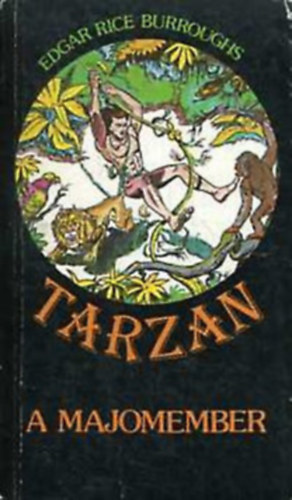 Edgar Rice Burroughs - 3 db Tarzan könyv: Tarzan a legyőzhetetlen - Tarzan dzsungeltörténetei - Tarzan a fenevadak élén