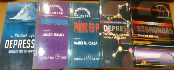 B�nki M. Csaba, Trevor Turner, Cosmo Hallstrom, Nicola McClure, Dr. Bels� N�ra Arat� Mih�ly - 5 db Szorong�s + Depresszi� (Hallstrom-McClure) + P�nik �s f�bi�k + Depresszi� (Arat�) + Depresszi� (Betegs�g vagy �ri huncuts�g?)