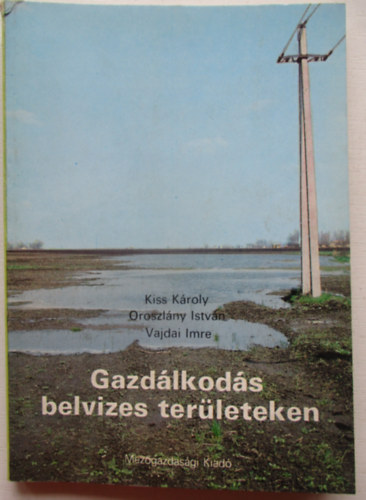 Kiss-Oroszl�ny-Vajdai - Gazd�lkod�s belvizes ter�leteken