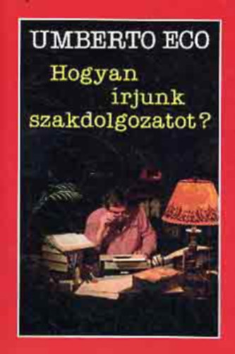 Umberto Eco - Hogyan rjunk szakdolgozatot?