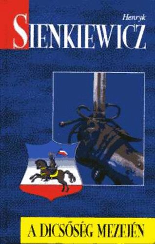 Henryk Sienkiewicz - A dics�s�g mezej�n