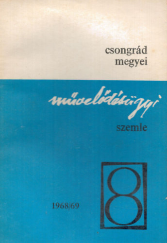 Dr. Vida Zoltn  (szerk.) - Csongrd megyei mveldsgyi szemle 1968/69. tanv VIII.