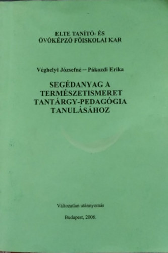 P�kozdi Erika V�ghelyi J�zsefn� - Seg�danyag a term�szetismeret tant�rgy-pedag�gia tanul�s�hoz
