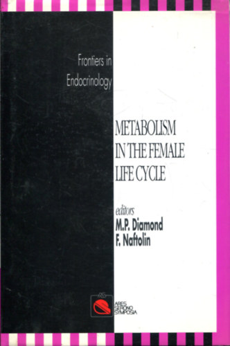 M. P. Diamond - F. Naftolin - Metabolism in the Female Life Cycle