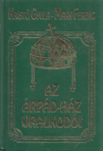 Krist Gyula; Makk Ferenc - Az rpd-hz uralkodi