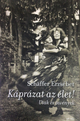 Sch�ffer Erzs�bet - K�pr�zat az �let