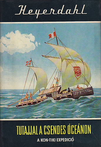 Thor Heyerdahl - Tutajjal a Csendes-�ce�non - A Kon-Tiki exped�ci� (Vil�gj�r�k 1.)