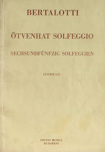 Bertalotti-Forrai Mikls - tvenhat solfeggio/ Sechsundfnfzig Solfeggien/ Fifty-six solfeggi