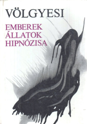 Dr. V�lgyesi Ferenc - Emberek �llatok hipn�zisa