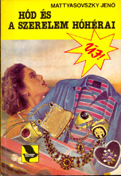 Mattyasovszky Jen� - H�d �s a szerelem h�h�rai