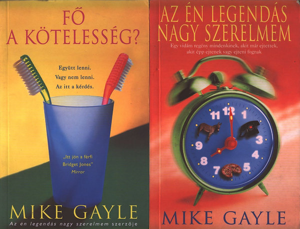 Mike Gayle - Az �n legend�s nagy szerelmem + F� a  k�teless�g
