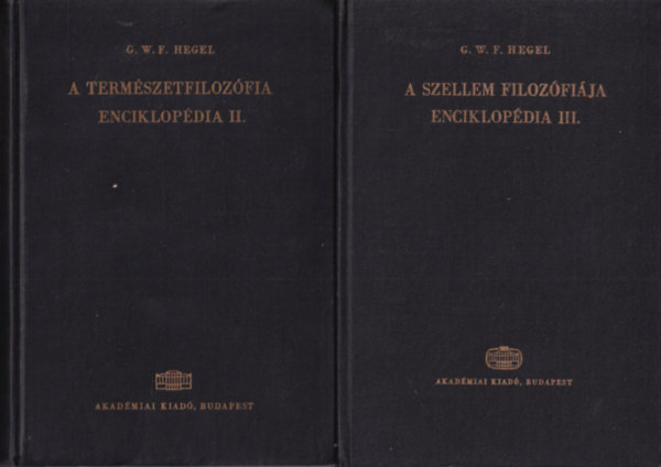 G. W. F. Hegel - 2 db filozfiai knyv: A szellem filozfija enciklopdia III., A termszetfilozfia enciklopdia II.