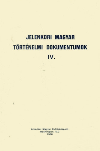 Dr. Dr. Varga, Pfeiffer, Dr. Grh Hm - Jelenkori magyar trtnelmi dokumentumok IV.