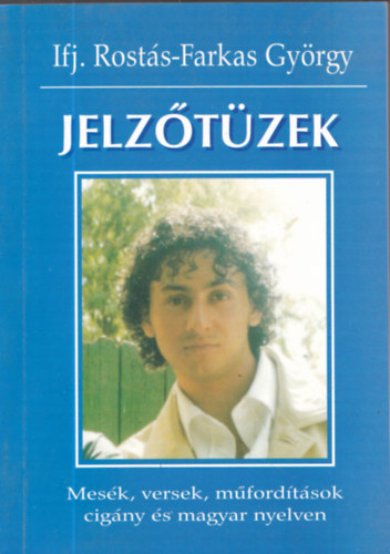 ifj. Rost�s-Farkas Gy�rgy - Jelz�t�zek (Dedik�lt)