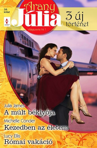 Michelle Conder, Lucy Ellis Julia James - Arany Jlia 38. ktet - A mlt bklyja, Kezedben az letem, Rmai vakci