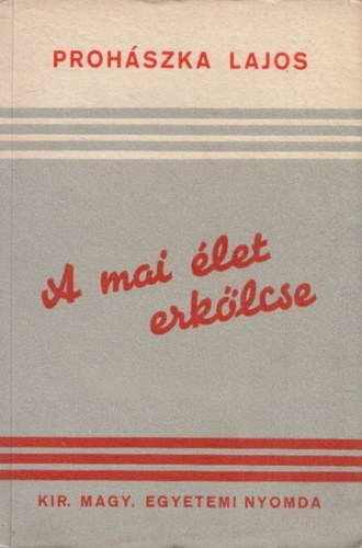 Proh�szka Lajos - A mai �let erk�lcse