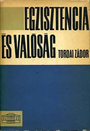 Tordai Z�dor - Egzisztencia �s val�s�g