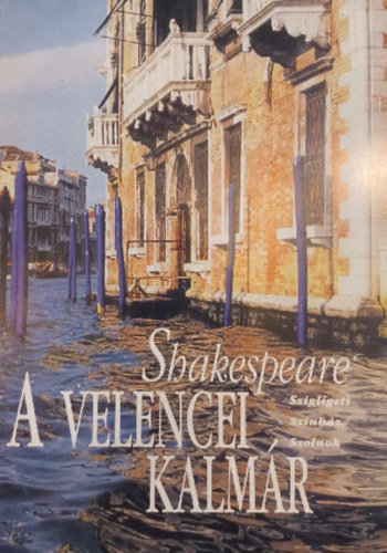 William Shakespeare - A Velencei Kalmr - Szigligeti Sznhz, Szolnok