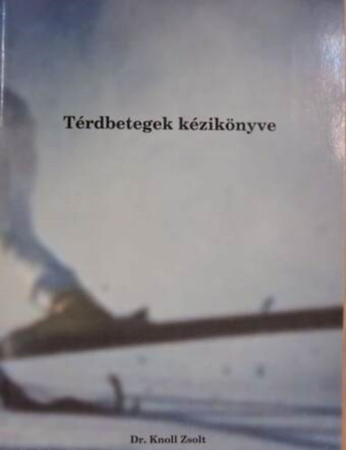 Szerz� Dr. Knoll Zsolt - T�rdbetegek k�zik�nyve