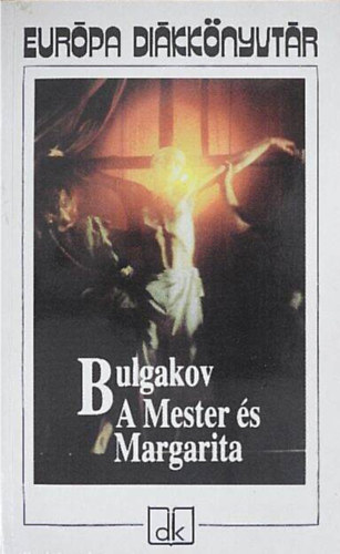 Mihail Bulgakov - A Mester �s Margarita //Eur�pa Di�kk�nyvt�r//