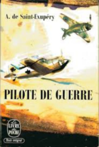Antoine de Saint-Exup�ry - Pilote de guerre