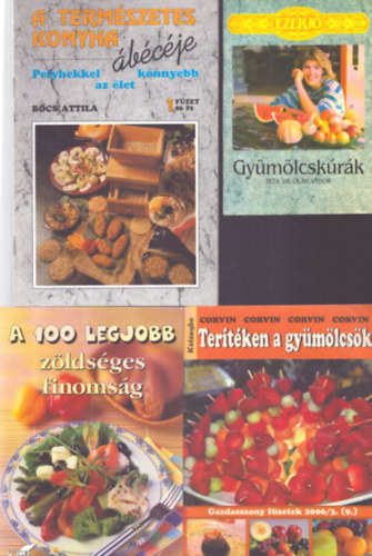 4 db zöldség-gyümülcs szakácsfüzet: Gyümölcskúrák - A 100 legjobb zöldséges finomság - Terítéken a gyümölcsök - A természetes konya ábécéje (Pelyhekkel az élet könnyebb)