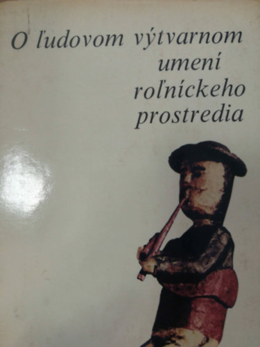 O l'udovom vytvarnom umen� roln�ckeho prostredia