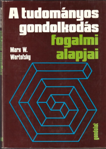 Marx W. Wartofsky - A tudomnyos gondolkods fogalmi alapjai (Bev. a tudomnyfilozfiba)
