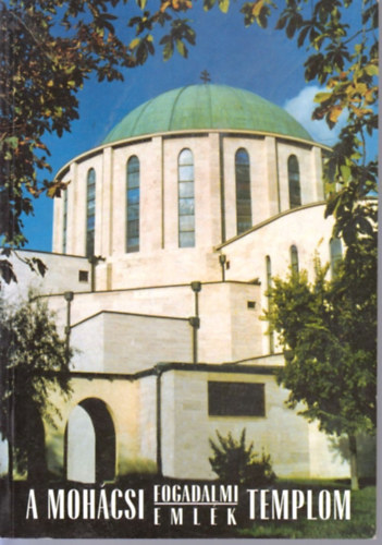 Dr.R�zs�s J�zsef - A moh�csi Fogadalmi Eml�ktemplom