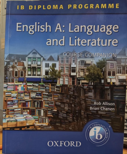 Brian Chanen Rob Allison - IB Diploma Programme - English A: Language and Literature - Course Companion