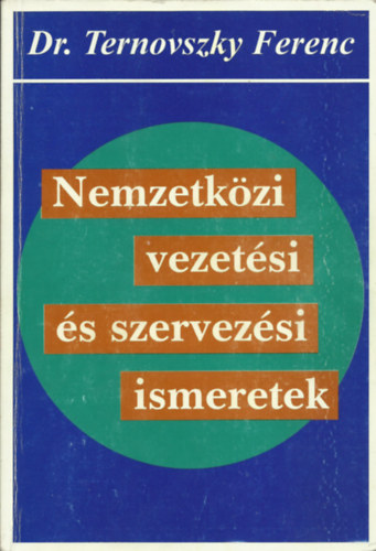 Dr. Ternovszky Ferenc - Nemzetkzi vezetsi s szervezsi ismeretek